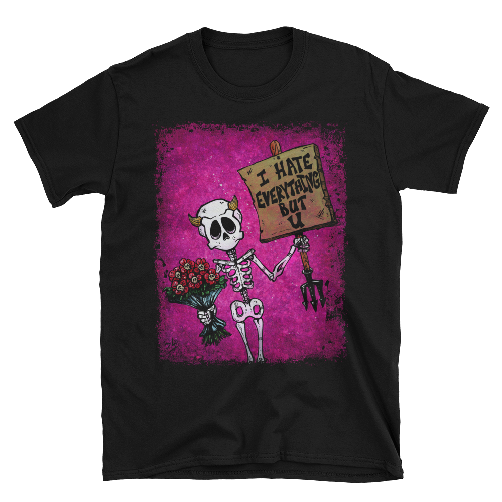 I Hate Everything But U Shirt by Day of the Dead Artist David Lozeau, Day of the Dead Art, Dia de los Muertos Art, Dia de los Muertos Artist