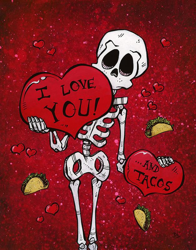 I Love You and Tacos by Day of the Dead Artist David Lozeau, Day of the Dead Art, Dia de los Muertos Art, Dia de los Muertos Artist